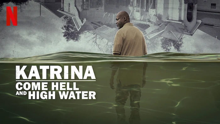 Katrina: Come Hell and High Water