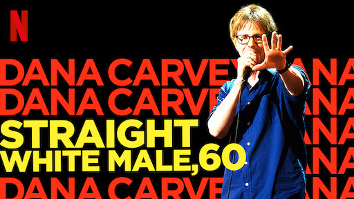 Dana Carvey: Straight White Male, 60