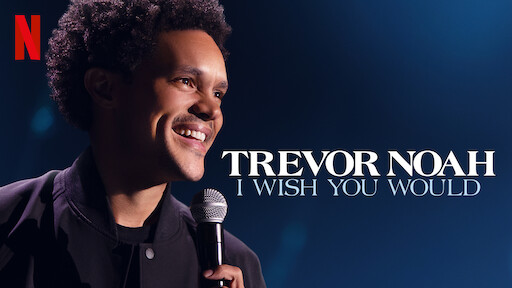 Trevor Noah: I Wish You Would