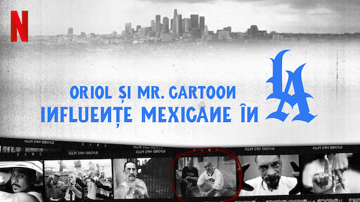 Oriol și Mr. Cartoon: Influențe mexicane în LA