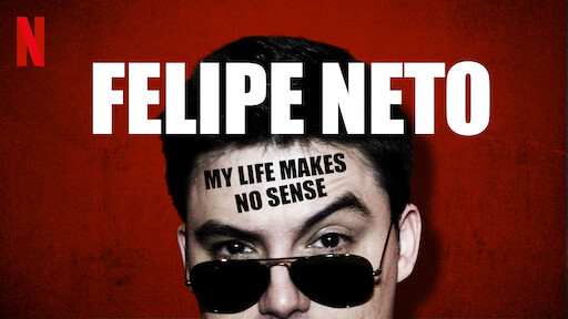 Felipe Neto: My Life Makes No Sense