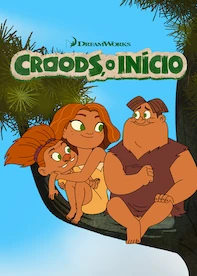 Croods, o Início